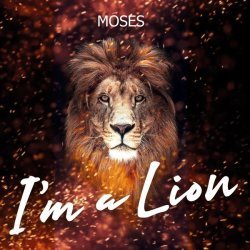 Moses - I'm a Lion