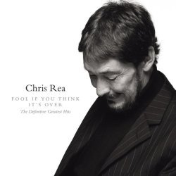 Chris Rea - Fool If You Think It's Over (The Definitive Greatest Hits)