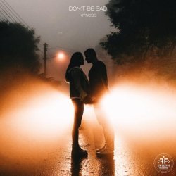 Kitness - Don't Be Sad