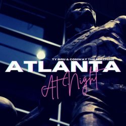 Ty Bru, Conway The Machine - Atlanta At Night (feat. Conway The Machine)