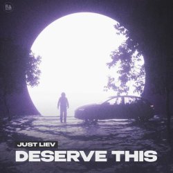 Just Liev - Deserve This