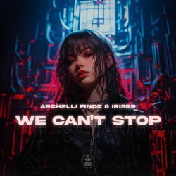 Archelli Findz, Iriser - We Can't Stop