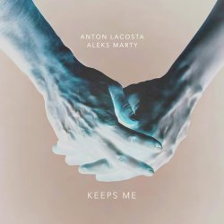 Anton Lacosta, Aleks Marty - Keeps Me