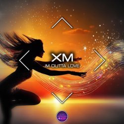 Xm - Im Outta Love