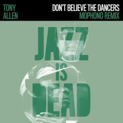 Adrian Younge, Tony Allen, Mophono - Don't Believe The Dancers (Mophono Remix)