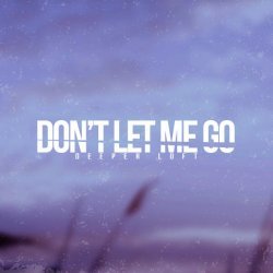 Deeper Loft - Don't Let Me Go