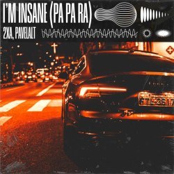 2xA, Pavelalt - I'm Insane (Pa Pa Ra)