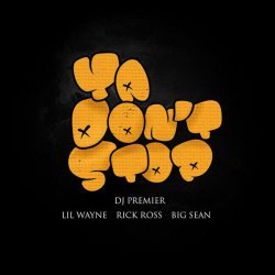 Big Sean, Lil Wayne, DJ Premier, Rick Ross - Ya Don't Stop