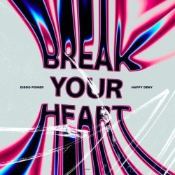 Diego Power, Happy Deny - Break Your Heart