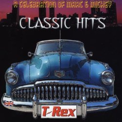 T. Rex - Classic Hits - A Celebration Of Marc And Mickey