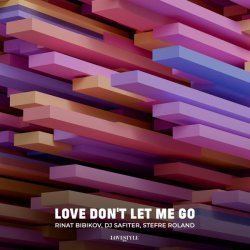 Rinat Bibikov, Dj Safiter, Stefre Roland - Love Don't Let Me Go