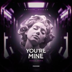 Artego, VASSCA - You're Mine (VASSCA Remix)