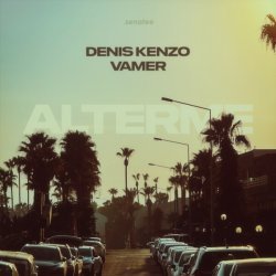 Denis Kenzo, VAMER - Alterme (Original Mix)