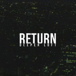 Deeper Loft - Return