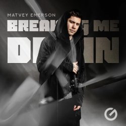 Matvey Emerson - Breaking Me Down