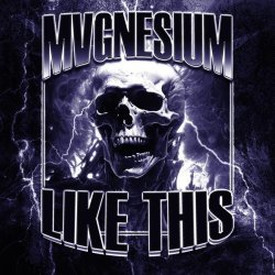 MVGNESIUM - LIKE THIS