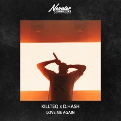 KiLLTEQ, D.HASH - Love Me Again