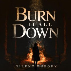 Silent Theory - Burn It All Down