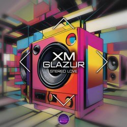 Xm, Glazur - Stereo Love