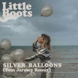 Little Boots, Tom Jarmey - Silver Balloons (Tom Jarmey Vocal Remix)