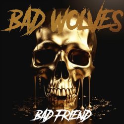 Bad Wolves - Bad Friend