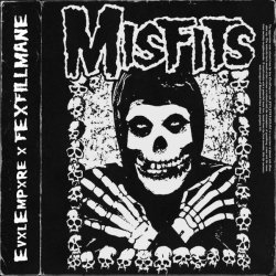 EvxlEmpxre, FEXFILLMANE - MISFITS