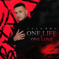 LEXS BMF - One Life & One Love