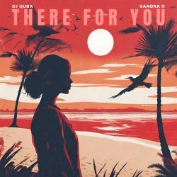 Dj Quba, Sandra K - There for You