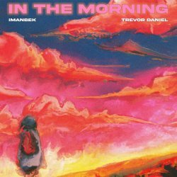 Imanbek, Trevor Daniel - In The Morning