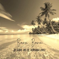 Sava, MD DJ, Adriana Onci - Bora Bora (Extended Version)