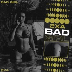 2xA - Bad Girl