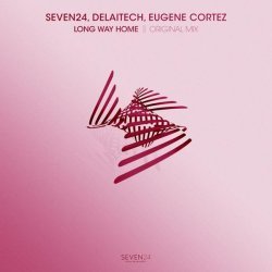 Seven24, Delaitech, Eugene Cortez - Long Way Home