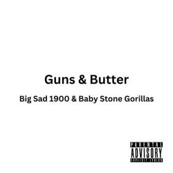 Big Sad 1900 - Guns & Butter