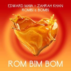 Edward Maya, Zahrah S Khan, Rombi & Bombi - Rom Bim Bom