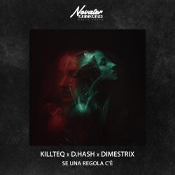 KiLLTEQ, D.HASH, DIMESTRIX - Se una regola c'è