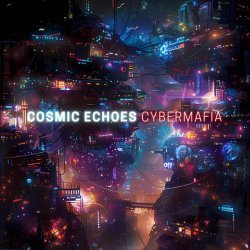 CyberMafia - Cosmic Echoes