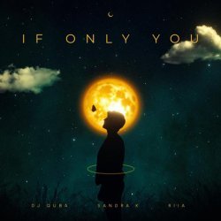 Dj Quba, Sandra K, RIIA - If Only You