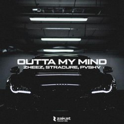 ZHEEZ, STRACURE, PVSHV - Outta My Mind