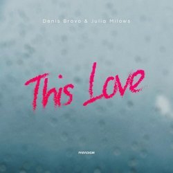 Denis Bravo, Julia Milows - This Love