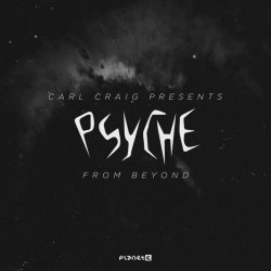 Psyche, Carl Craig - From Beyond (Ataxia Remix)