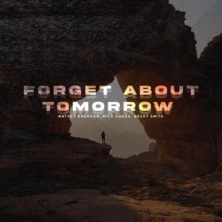 Matvey Emerson, Nick Hades, Becky Smith - Forget About Tomorrow