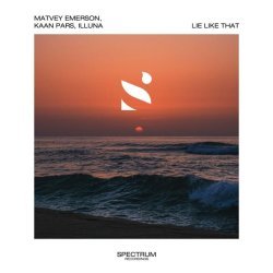 Matvey Emerson, illuna, Kaan Pars - Lie Like That