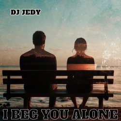 DJ JEDY - I Beg You Alone