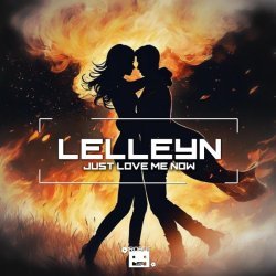 Lelleyn - Just Love Me Now