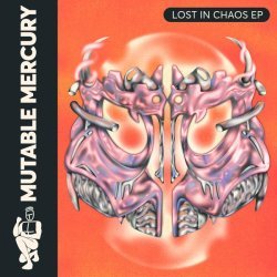 Mutable Mercury - Lost in Chaos EP